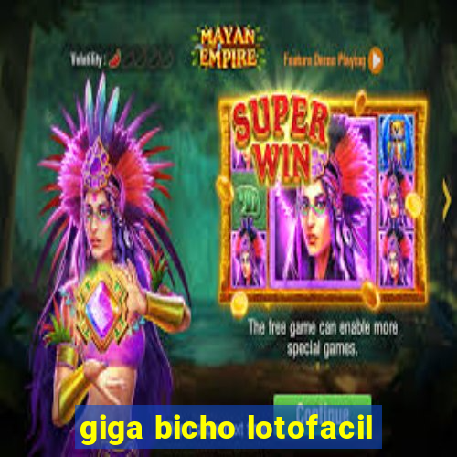 giga bicho lotofacil